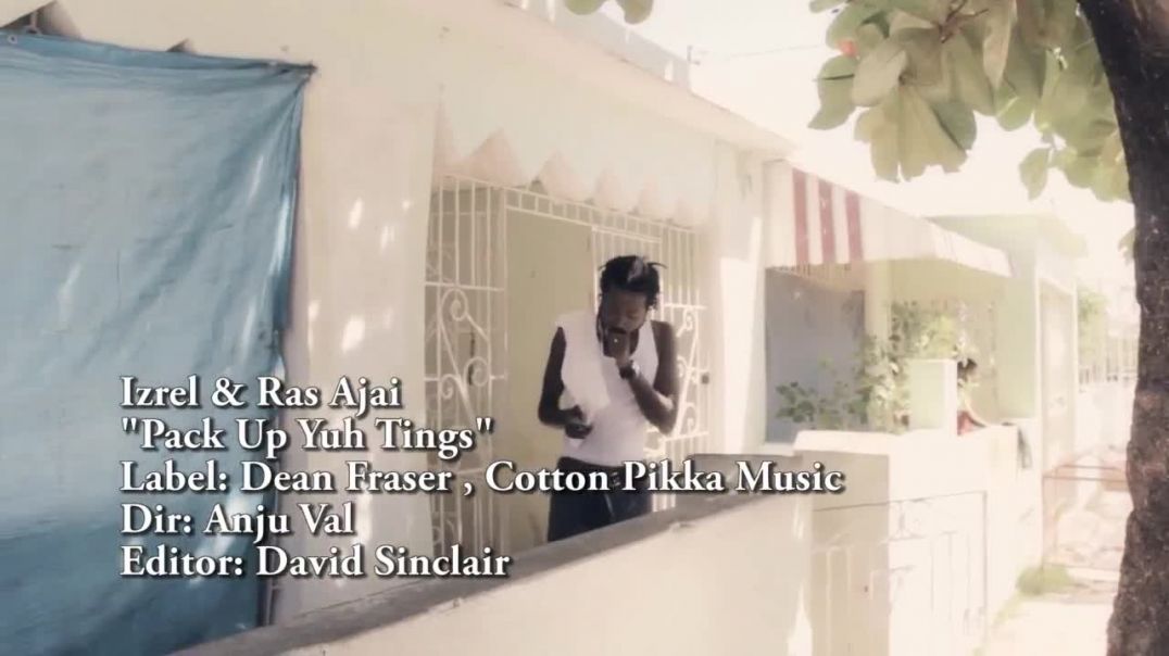 Izrel Di Cotton Pikka &amp;amp; Ras Ajai Pack Up Yuh Tings official music video  (FYP) REGGAE_DA
